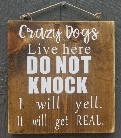 Crazy Dogs live here Hand Made Wood Sign