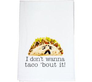 Taco 'bout it Flour Sack Kitchen Tea Towel